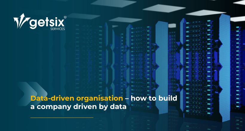 Data-driven organisation – how to build a company driven by data