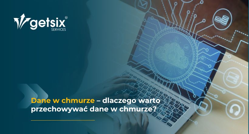 Dlaczego warto przechowywać dane w chmurze?